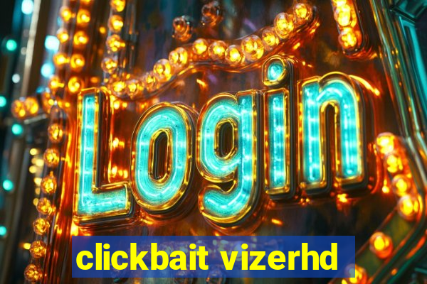 clickbait vizerhd